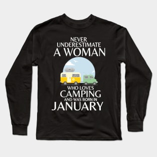 Never Underestimate A Woman Wo Loves Camping And Was Born In January Happy Birthday Campers Long Sleeve T-Shirt